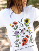 Bloom Where You Are Planted Tee